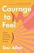 Courage to Feel