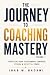The Journey To Coaching Mastery by Ihab M. Badawi The Journey To Coaching Mastery by Ihab M. Badawi