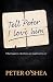 Tell Peter I Love Him  by Peter O'Shea