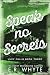 Speak No Secrets