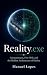 Reality.exe: Consciousness,...
