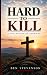 Hard to Kill: A Collection ...