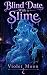Blind Date With a Slime: Sh...