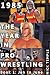 1985: The Year in Pro Wrestling Volume 1 : The biggest happenings from the first half of pro wrestling's most important ever year