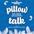 Pillow Talk by Unknown