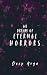 We Dream of Eternal Horrors