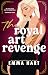 The Royal Art of Revenge by Emma Hart The Royal Art of Revenge by Emma Hart
