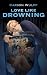 Love Like Drowning by Carson Wulff