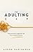 THE ADULTING GAP by Ashok Hariharan THE ADULTING GAP by Ashok Hariharan