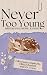 Never Too Young by Olivia J. Bennett
