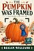 The Pumpkin Was Framed: A Hallowmere Bend Mystery (Hallowmere Bend Mysteries Book 1)