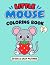 Little Mouse Coloring Book:...