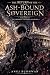 The Return of the Ash-Bound Sovereign by Anuj Budhwar