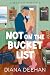 Not on the Bucket List
