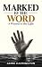 Marked By The Word: A Witne...