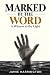 Marked By The Word: A Witne...