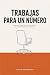 Trabajas para un número: El...