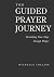The Guided Prayer Journey: ...