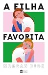 A filha favorita – Uma obra irreverente sobre luto, trauma familiar e recomeços (Portuguese Edition) A filha favorita – Uma obra irreverente sobre luto, trauma familiar e recomeços (Portuguese Edition)