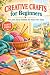 Creative Crafts for Beginne...