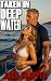 Taken in Deep Water: A Tabo...