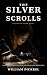 The Silver Scrolls (The Unseen Truth Series)