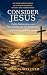 Consider Jesus: Faith, Endu...