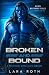 Broken and Bound (Alien Rec...