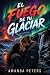 El Fuego de tu Glaciar: Vol...