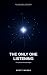The Only One Listening : Th...