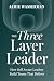 The Three Layer Leader: How...