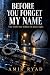 BEFORE YOU FORGET MY NAME by Jilali Grea BEFORE YOU FORGET MY NAME by Jilali Grea