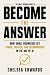 Become the Answer: How Smal...