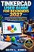 TINKERCAD USER GUIDE FOR BEGINNERS 2027 by KEITH L. ARMES