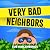Very Bad Neighbors: A Novel