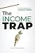 THE INCOME TRAP: A CFO's Pl...