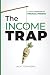 THE INCOME TRAP: A CFO's Pl...
