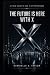 The Future Is Here With X: ...