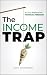 THE INCOME TRAP: A CFO's Pl...