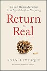 Return to Real: The Last Human Advantage in an Age of Artificial Everything Return to Real: The Last Human Advantage in an Age of Artificial Everything