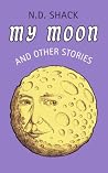 My Moon and Other...