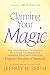 Claiming Your Magic: How to...