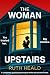 The Woman Upstairs: A compl...