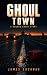 Ghoul Town: A Horror Short ...