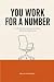 You Work for a Number: The ...