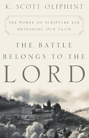 The Battle Belongs to the Lord: The Power of Scripture for Defending Our Faith