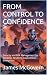FROM CONTROL TO CONFIDENCE:...