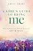 A Girl’s Guide to Being Me:...