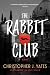 The Rabbit Club: A Novel