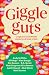 Giggle Guts: Laugh your hea...